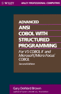 Advanced ANSI COBOL with Structured Programming: For VS COBOL II and Microsoft Micro Focus COBOL - Brown, Gary Deward