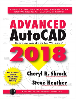 Advanced Autocad(r) 2018: Exercise Workbook - Shrock, Cheryl, and Heather, Steve