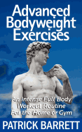 Advanced Bodyweight Exercises: An Intense Full Body Workout in a Home or Gym