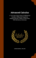 Advanced Calculus: A Text Upon Select Parts of Differential Calculus, Differential Equations, Integral Calculus, Theory of Functions; With Numerous Exercises