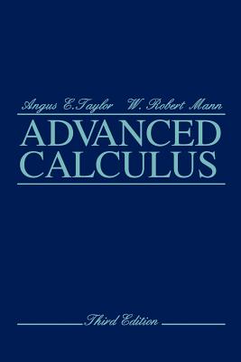 Advanced Calculus - Taylor, Angus E, and Mann, W Robert