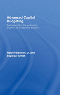 Advanced Capital Budgeting: Refinements in the Economic Analysis of Investment Projects