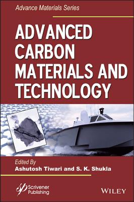 Advanced Carbon Materials and Technology - Tiwari, Ashutosh (Editor), and Shukla, S K (Editor)