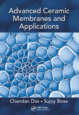 Advanced Ceramic Membranes and Applications - Das, Chandan, and Bose, Sujoy