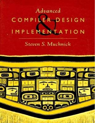 Advanced Compiler Design and Implementation - Muchnick, Steven