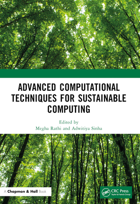 Advanced Computational Techniques for Sustainable Computing - Rathi, Megha (Editor), and Sinha, Adwitiya (Editor)