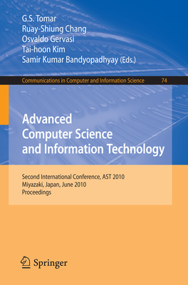 Advanced Computer Science and Information Technology: Second International Conference, Ast 2010, Miyazaki, Japan, June 23-25, 2010. Proceedings - Tomar, G S (Editor), and Chang, Ruay-Shiung (Editor), and Gervasi, Osvaldo (Editor)