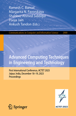Advanced Computing Techniques in Engineering and Technology: First International Conference, ACTET 2023, Jaipur, India, December 18-19, 2023, Proceedings - Bansal, Ramesh C. (Editor), and Favorskaya, Margarita N. (Editor), and Siddiqui, Shahbaz Ahmed (Editor)