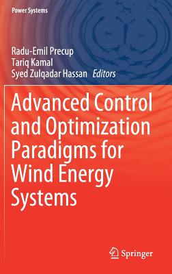 Advanced Control and Optimization Paradigms for Wind Energy Systems - Precup, Radu-Emil (Editor), and Kamal, Tariq (Editor), and Zulqadar Hassan, Syed (Editor)