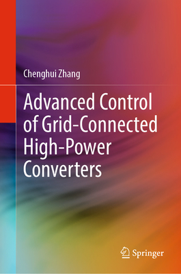 Advanced Control of Grid-Connected High-Power Converters - Zhang, Chenghui