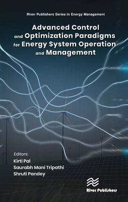 Advanced Control & Optimization Paradigms for Energy System Operation and Management - Pal, Kirti (Editor), and Tripathi, Saurabh Mani (Editor), and Pandey, Shruti (Editor)