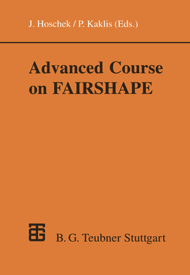 Advanced Course on FAIRSHAPE - Hoschek, Josef, and Kaklis, Panagiotis