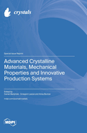 Advanced Crystalline Materials, Mechanical Properties and Innovative Production Systems