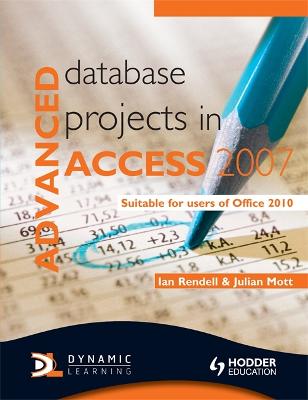 Advanced Database Projects in Access 2007 - Mott, Julian, and Rendell, Ian