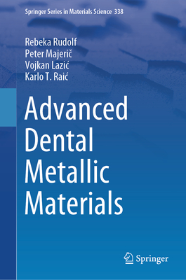 Advanced Dental Metallic Materials - Rudolf, Rebeka, and Majeric, Peter, and Lazic, Vojkan