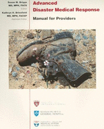 Advanced Disaster Medical Response Manual: Manual for Providers