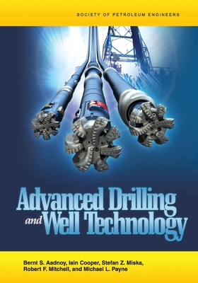 Advanced Drilling and Well Technology - Aadnoy, Bernt (Editor), and Cooper, Iain (Editor), and Miska, Stefan (Editor)