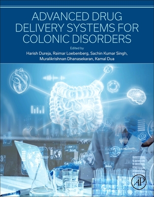 Advanced Drug Delivery Systems for Colonic Disorders - Dureja, Harish (Editor), and Loebenberg, Raimar (Editor), and Singh, Sachin Kumar (Editor)