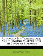 Advanced Ear-Training and Sight-Singing as Applied to the Study of Harmony