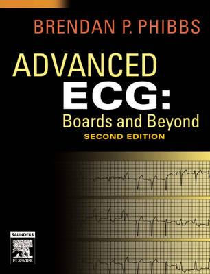 Advanced Ecg: Boards and Beyond - Phibbs, Brendan, MD