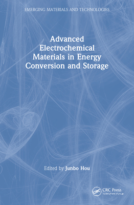 Advanced Electrochemical Materials in Energy Conversion and Storage - Hou, Junbo (Editor)