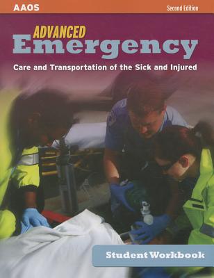 Advanced Emergency Care and Transportation of the Sick and Injured Student Workbook - American Academy of Orthopaedic Surgeons (Aaos)