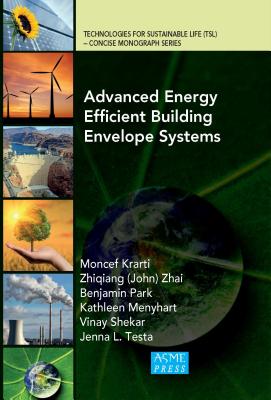 Advanced Energy Efficient Building Envelope Systems - Krarti, Moncef, and Zhai, Zhiqiang, and Park, Benjamin