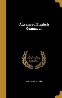 Advanced English Grammar - Hart, John Fl 1898 (Creator)