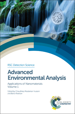 Advanced Environmental Analysis: Applications of Nanomaterials, Volume 1 - Hussain, Chaudhery Mustansar (Editor), and Kharisov, Boris (Editor)