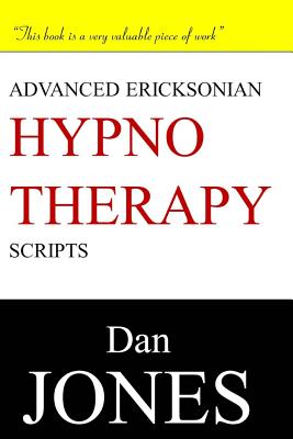 Advanced Ericksonian Hypnotherapy Scripts - Jones, Dan