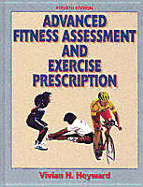 Advanced Fitness Assessment & Exercise Prescription-4th Edition - Heyward, Vivian H