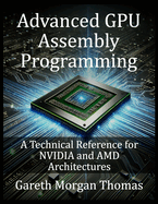 Advanced GPU Assembly Programming: A Technical Reference for NVIDIA and AMD Architectures