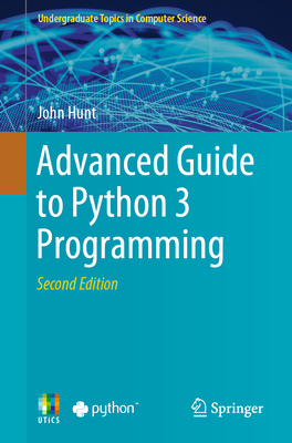 Advanced Guide to Python 3 Programming - Hunt, John