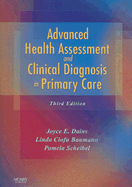 Advanced Health Assessment & Clinical Diagnosis in Primary Care - Dains, Joyce E, Drph, Jd, RN, and Baumann, Linda Ciofu, PhD, Aprn, Faan, and Scheibel, Pamela, Msn, RN
