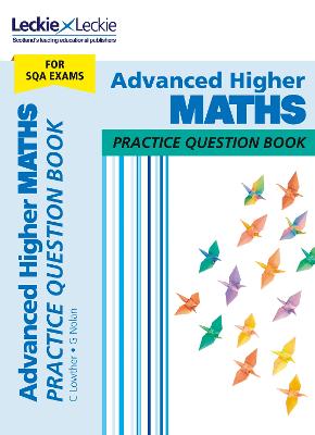 Advanced Higher Maths: Practise and Learn Sqa Exam Topics - Lowther, Craig (Series edited by), and Nolan, Graeme, and Leckie