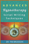 Advanced Hypnotherapy Script Writing Techniques: A new paradigm for hypnotherapy