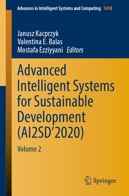 Advanced Intelligent Systems for Sustainable Development (AI2SD'2020): Volume 2 - Kacprzyk, Janusz (Editor), and Balas, Valentina E. (Editor), and Ezziyyani, Mostafa (Editor)