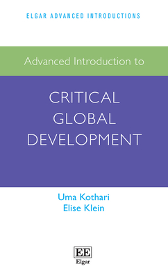 Advanced Introduction to Critical Global Development - Kothari, Uma, and Klein, Elise