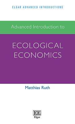 Advanced Introduction to Ecological Economics - Ruth, Matthias