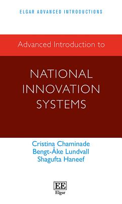 Advanced Introduction to National Innovation Systems - Chaminade, Cristina, and Lundvall, Bengt-ke, and Haneef, Shagufta