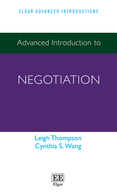 Advanced Introduction to Negotiation - Thompson, Leigh, and Wang, Cynthia S