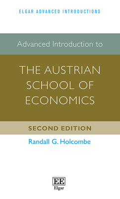 Advanced Introduction to the Austrian School of Economics - Holcombe, Randall G
