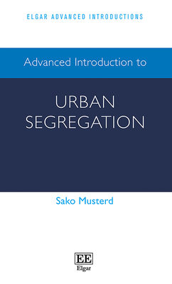 Advanced Introduction to Urban Segregation - Musterd, Sako