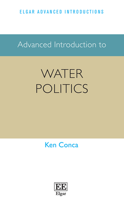 Advanced Introduction to Water Politics - Conca, Ken