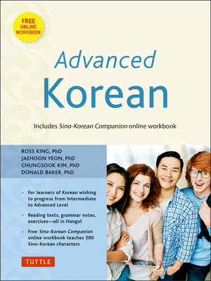 Advanced Korean: Includes Downloadable Sino-Korean Companion Workbook - King, Ross, and Yeon, Jaehoon, and Kim, Chungsook