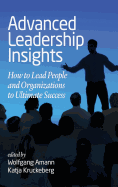Advanced Leadership Insights: How to Lead People and Organizations to Ultimate Success