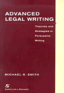 Advanced Legal Writing: Theories and Strategies in Persuasive Writing