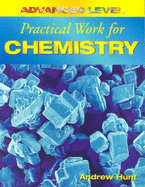Advanced Level Practical Work for Chemistry - Hunt, Andrew