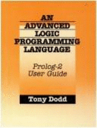 Advanced Logic Programming Language: Volume 1 Prolog-2 - User Guide - Dodd, Tony
