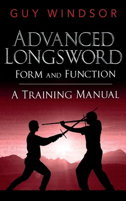 Advanced Longsword: Form and Function - Windsor, Guy